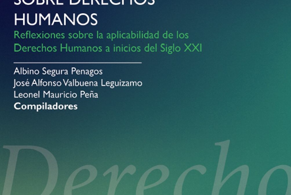 Debates contemporáneos sobre Derechos Humanos Reflexiones sobre la Aplicabilidad de los Derechos Humanos a inicios del siglo XIX