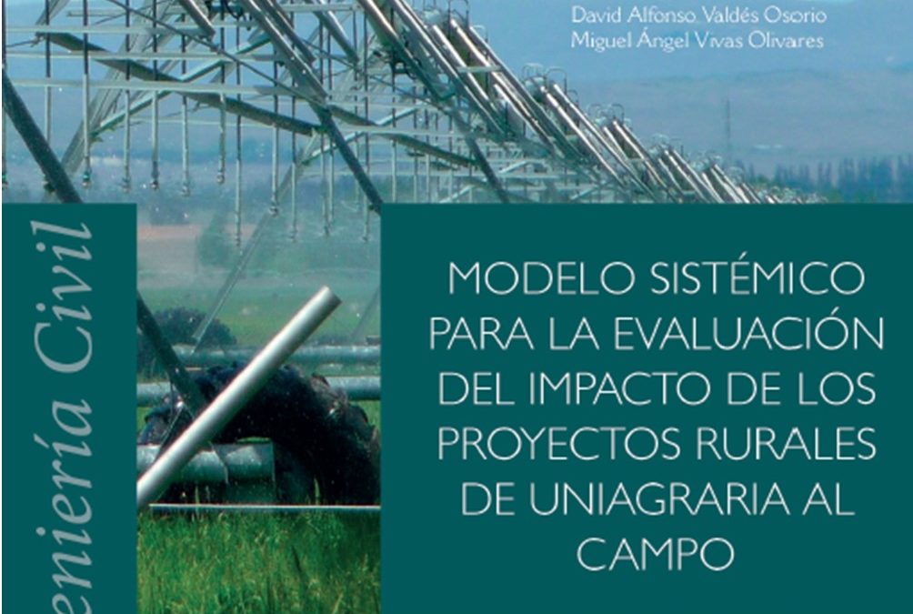 MODELO SISTÉMICO PARA LA EVALUACIÓN DEL IMPACTO DE LOS PROYECTOS RURALES DE UNIAGRARIA AL CAMPO