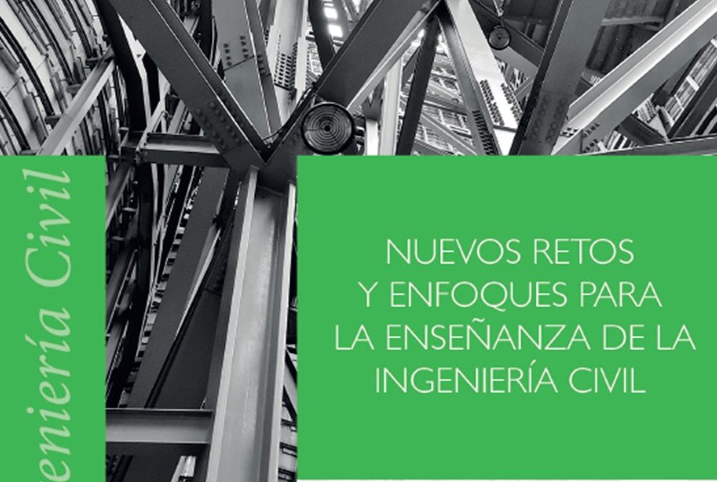 NUEVOS RETOS Y ENFOQUES PARA LA ENSEÑANZA DE LA INGENIERÍA CIVIL