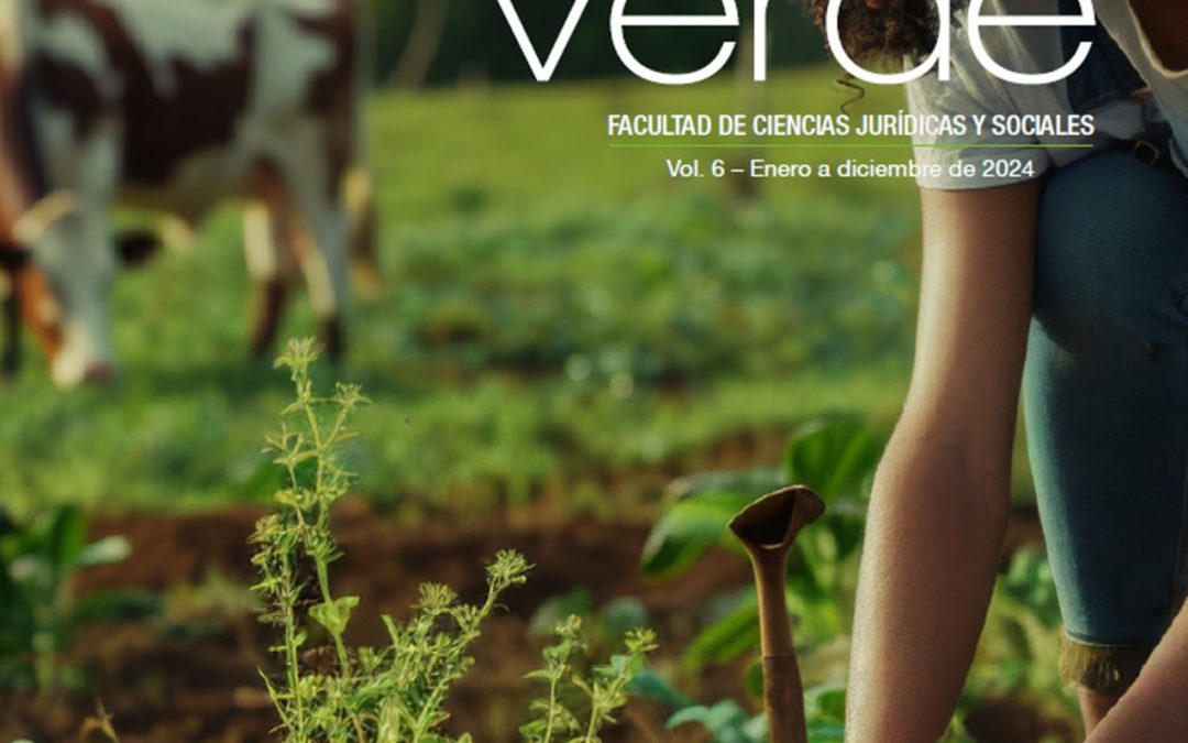 DERECHO VERDE – REVISTA DEL PROGRAMA DE DERECHO – UNIAGRARIA Vol. 6 – Enero a diciembre de 2024